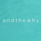 AND THE WHY
