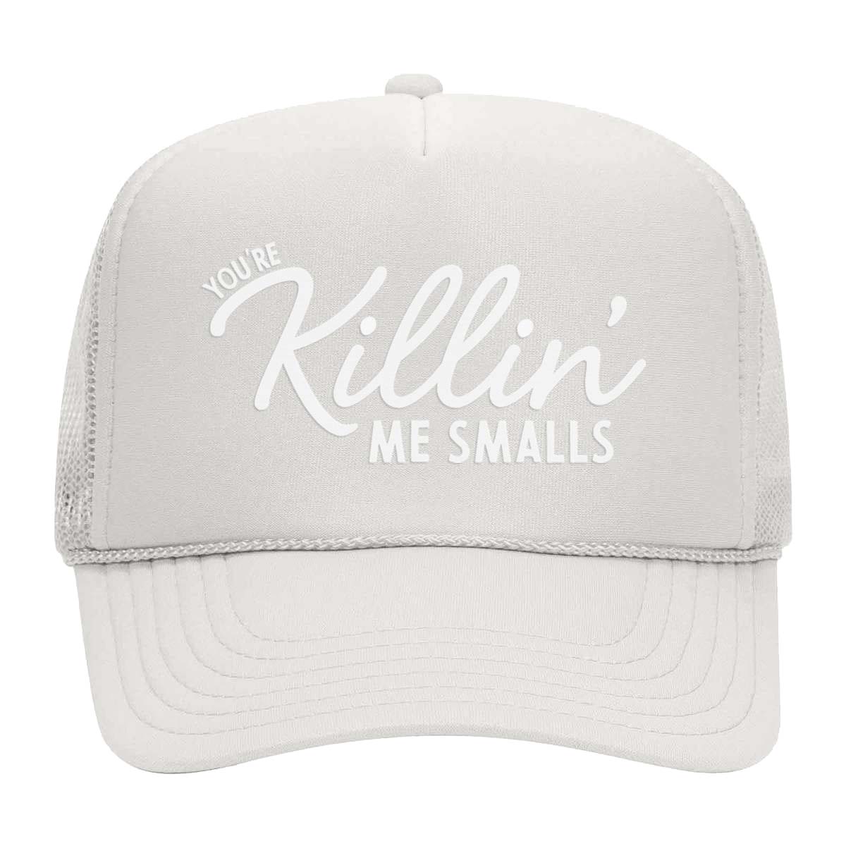 You're Killin' Me Smalls Foam Snapback