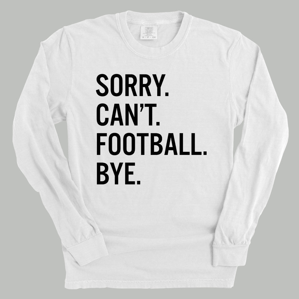 Sorry Can't Football Bye