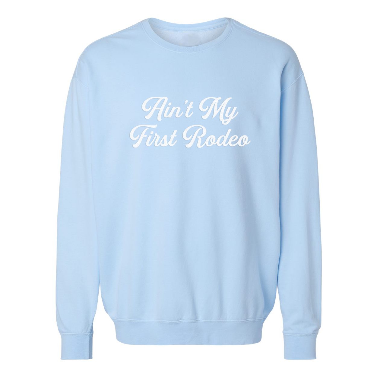 Ain't My First Rodeo Washed Sweatshirt