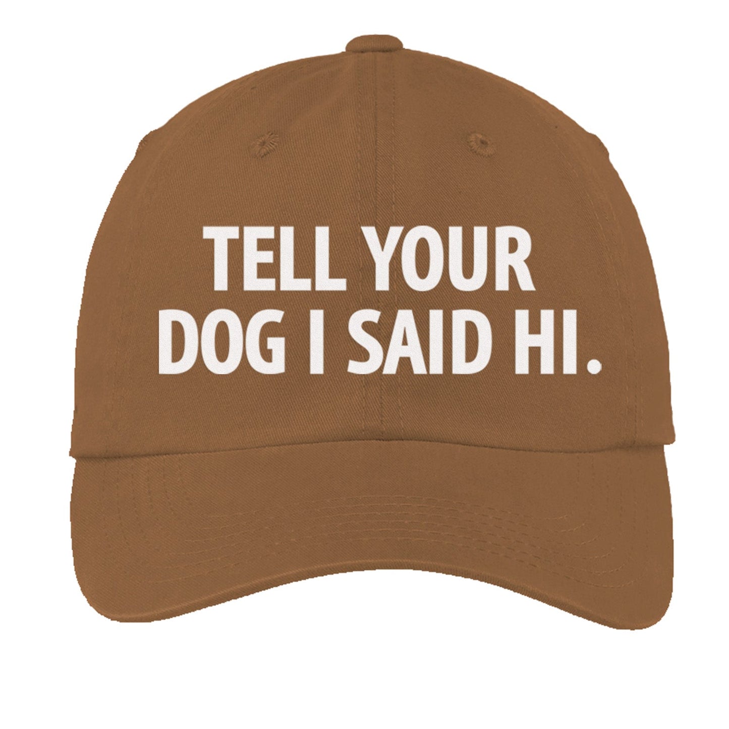 Tell Your Dog I Said Hi. Baseball Cap