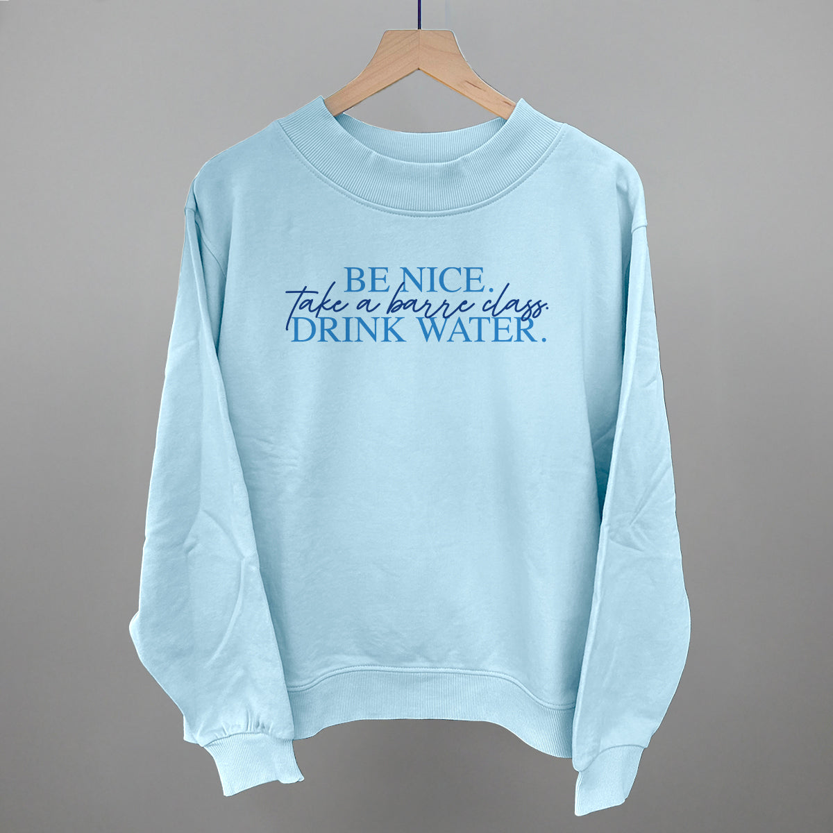 Be Nice Take A Barre Class Drink Water
