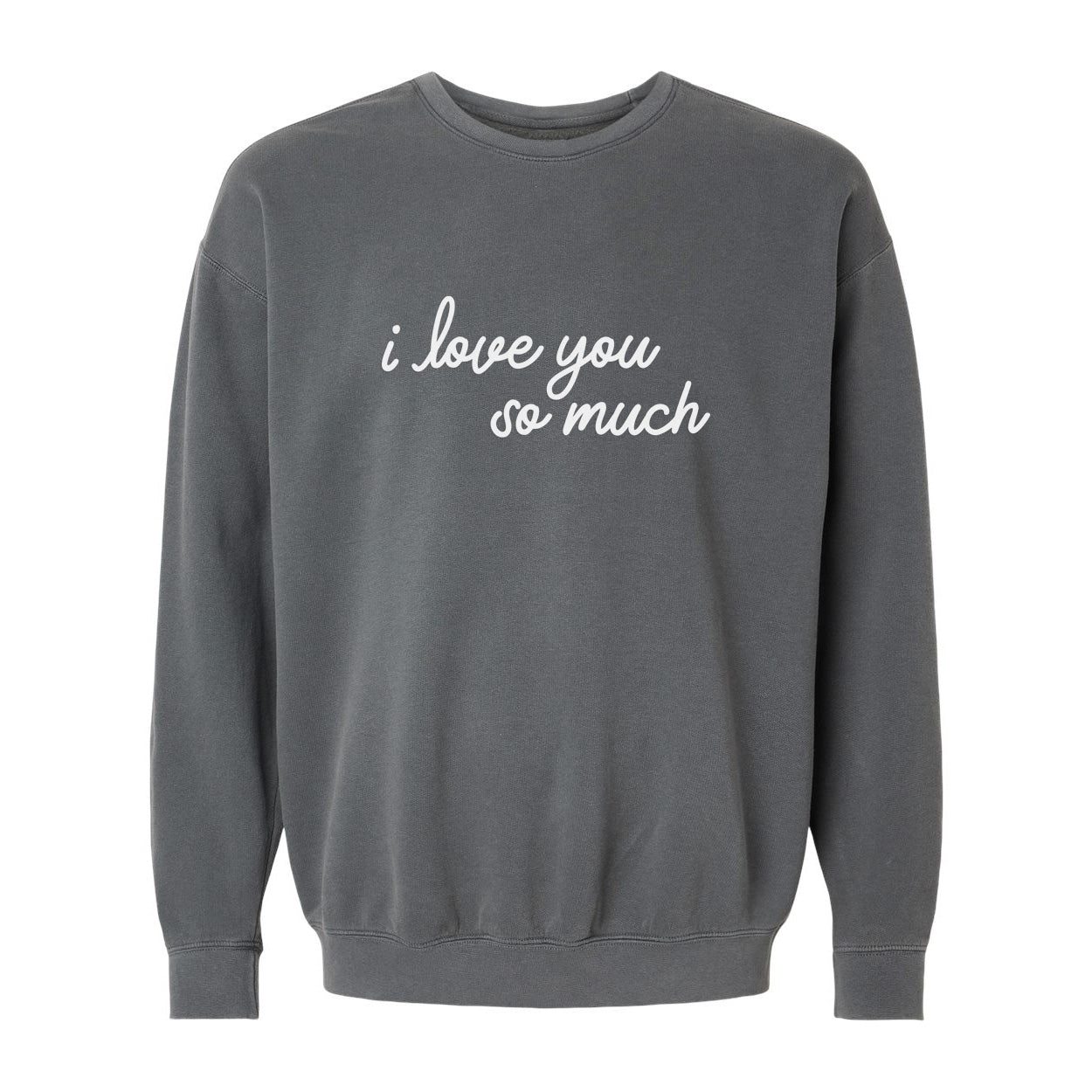 I love you so much Washed Sweatshirt