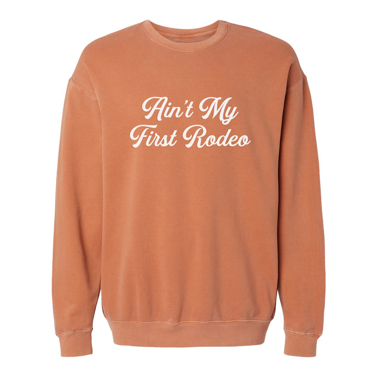 Ain't My First Rodeo Washed Sweatshirt