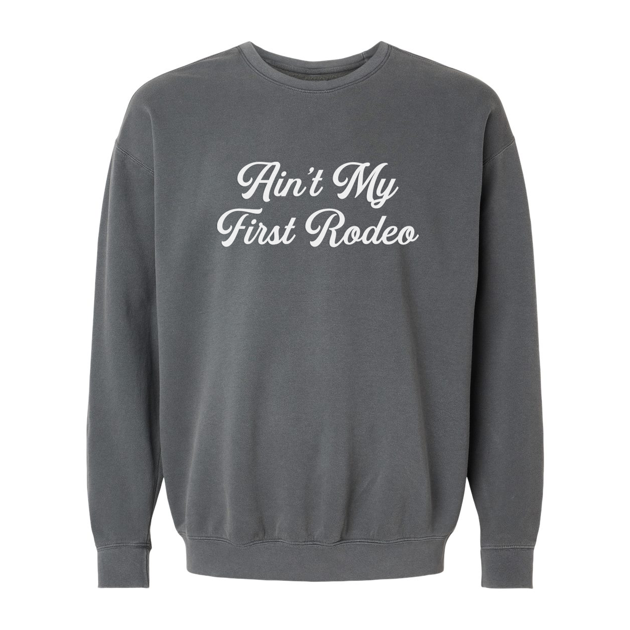 Ain't My First Rodeo Washed Sweatshirt