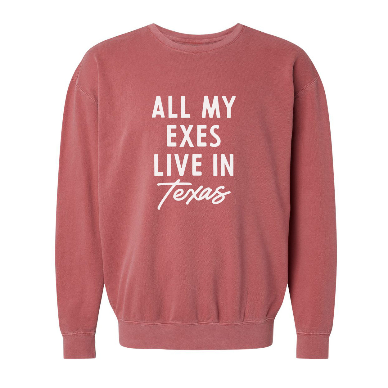 All my Exes live in Texas Washed Sweatshirt