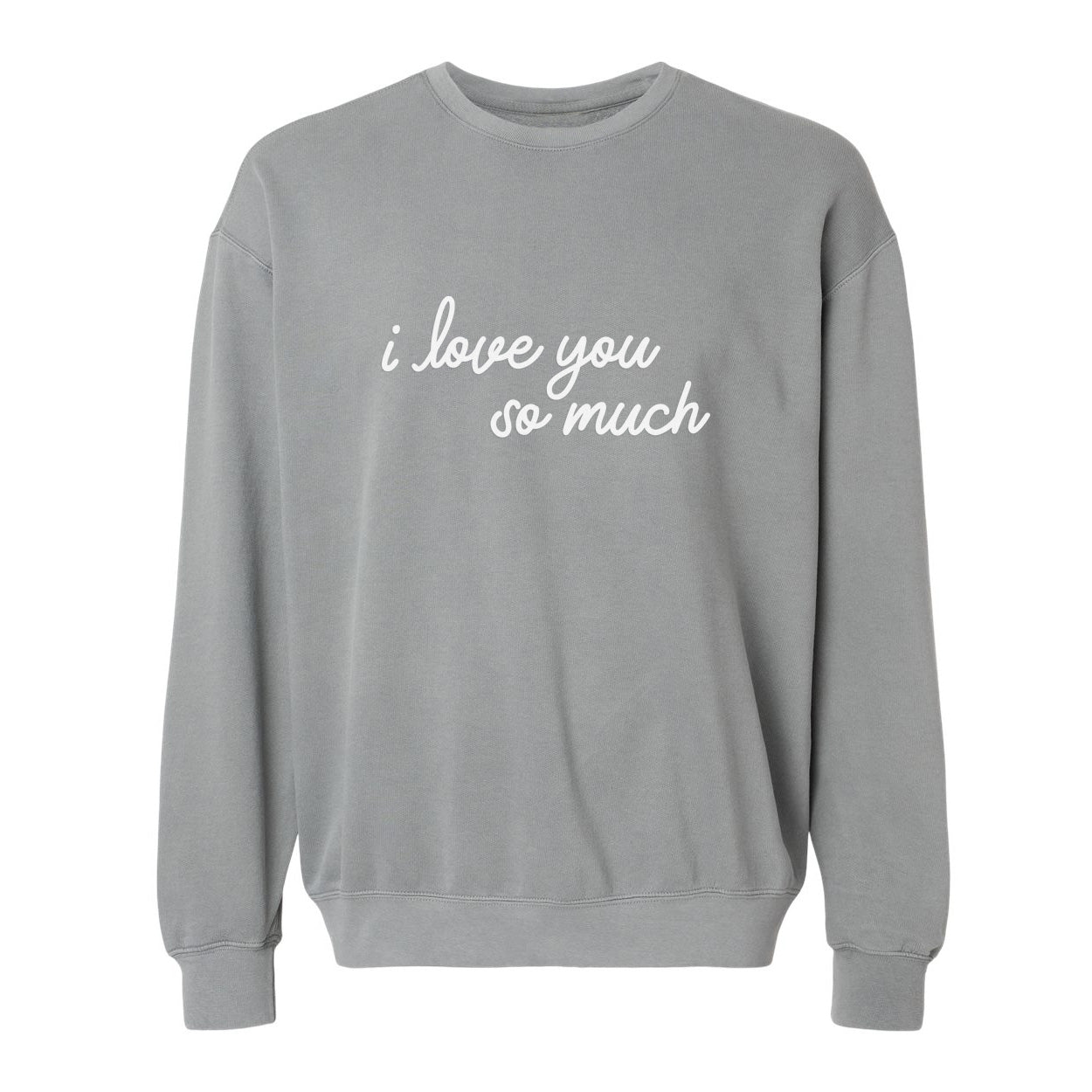 I love you so much Washed Sweatshirt