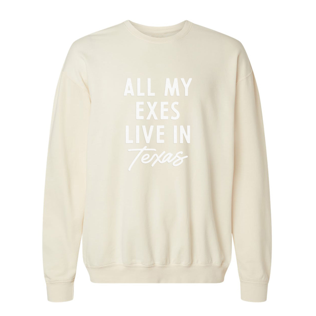 All my Exes live in Texas Washed Sweatshirt