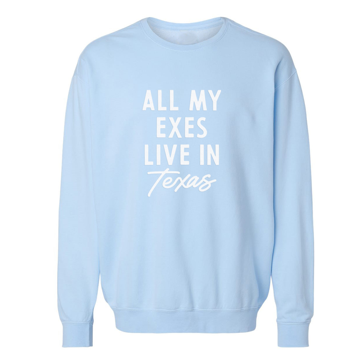 All my Exes live in Texas Washed Sweatshirt