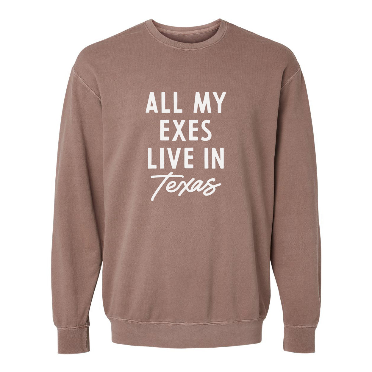 All my Exes live in Texas Washed Sweatshirt