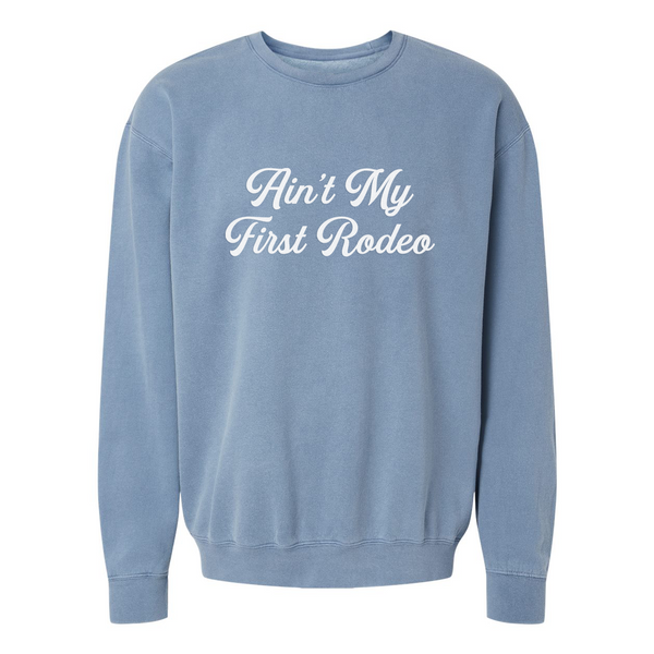Ain't My First Rodeo Washed Sweatshirt