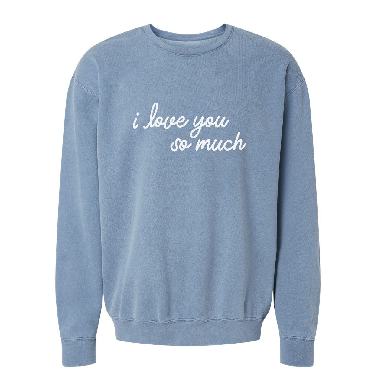 I love you so much Washed Sweatshirt