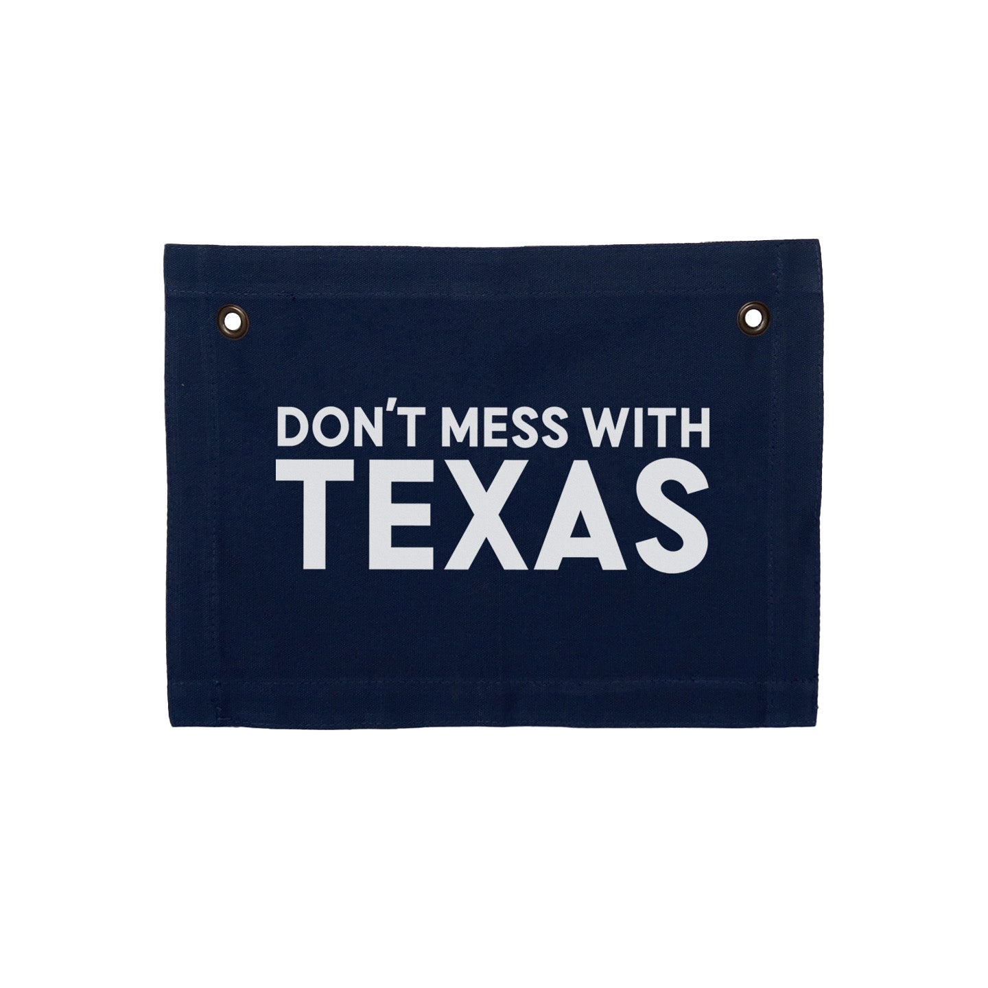 Don't Mess With Texas Small Canvas Flag