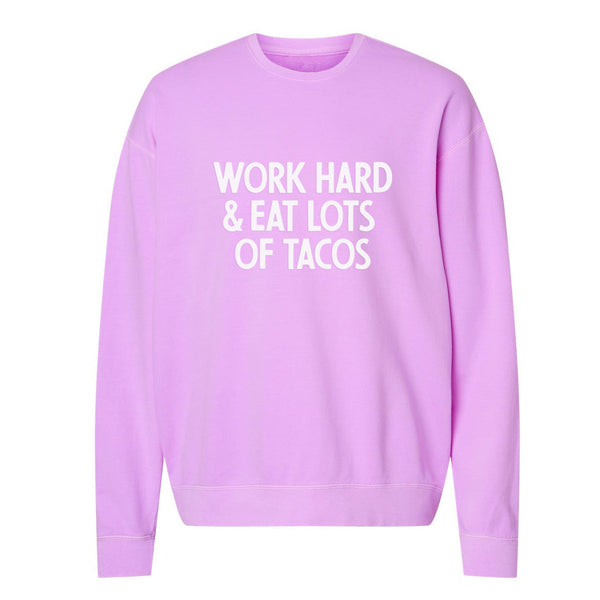 Work Hard & Eat Lots Of Tacos Washed Sweatshirt