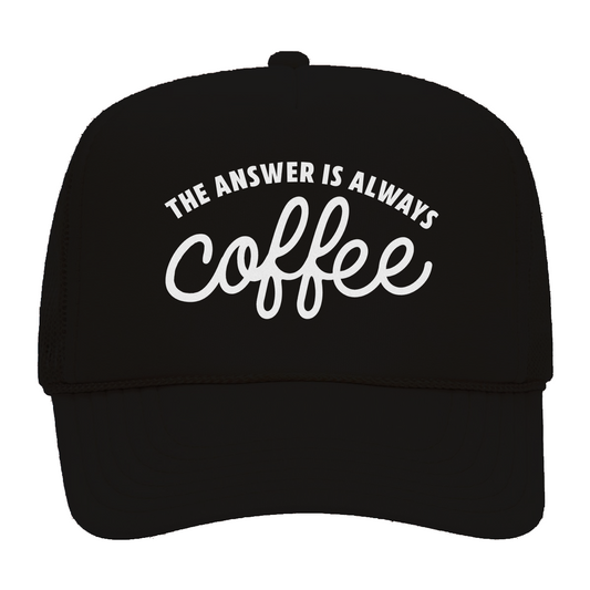 The Answer is Always Coffee Foam Snapback