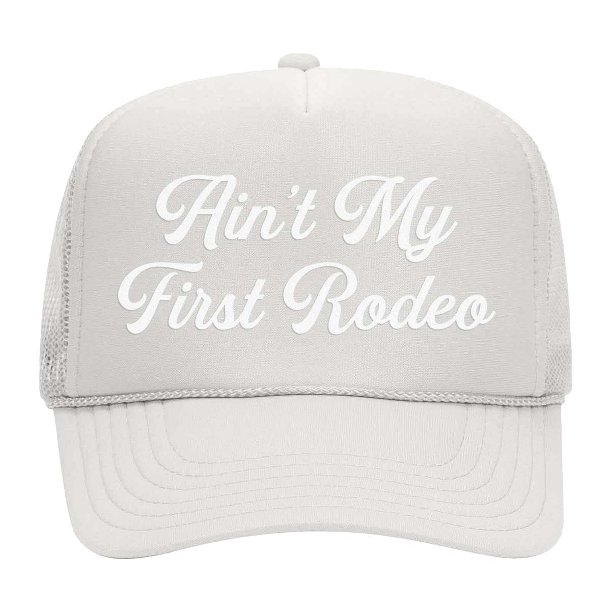 Ain't My First Rodeo Foam Snapback