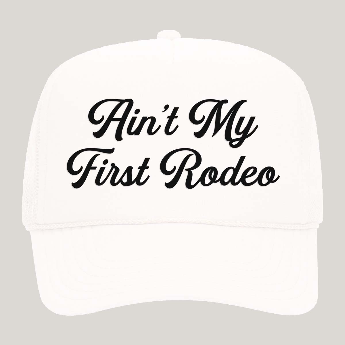 Ain't My First Rodeo Foam Snapback