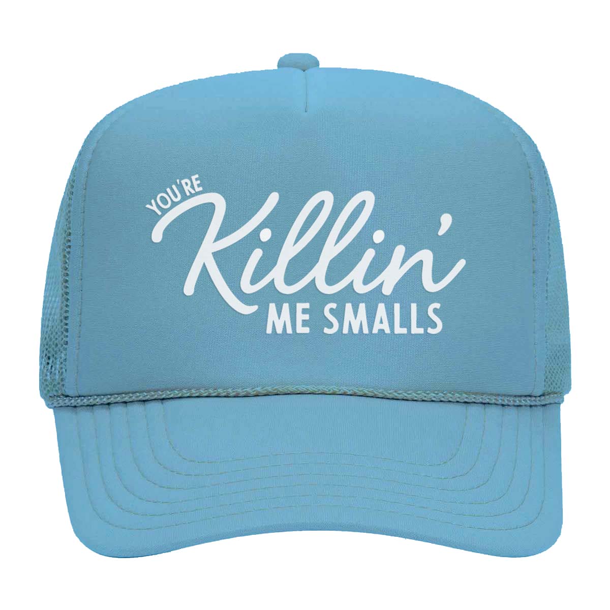 You're Killin' Me Smalls Foam Snapback