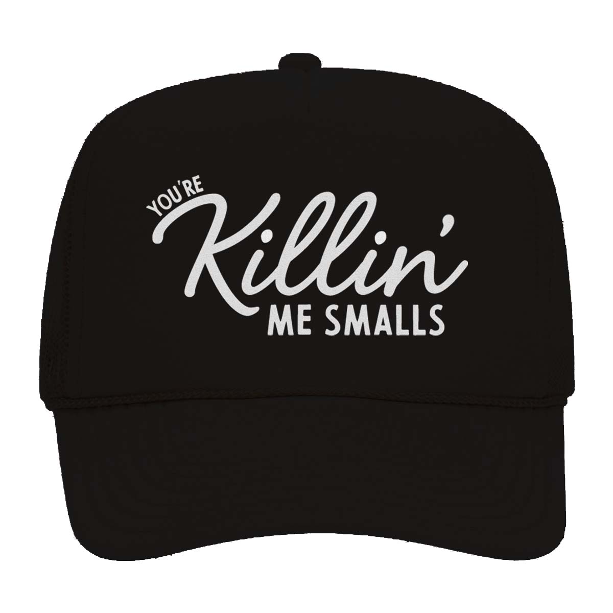 You're Killin' Me Smalls Foam Snapback
