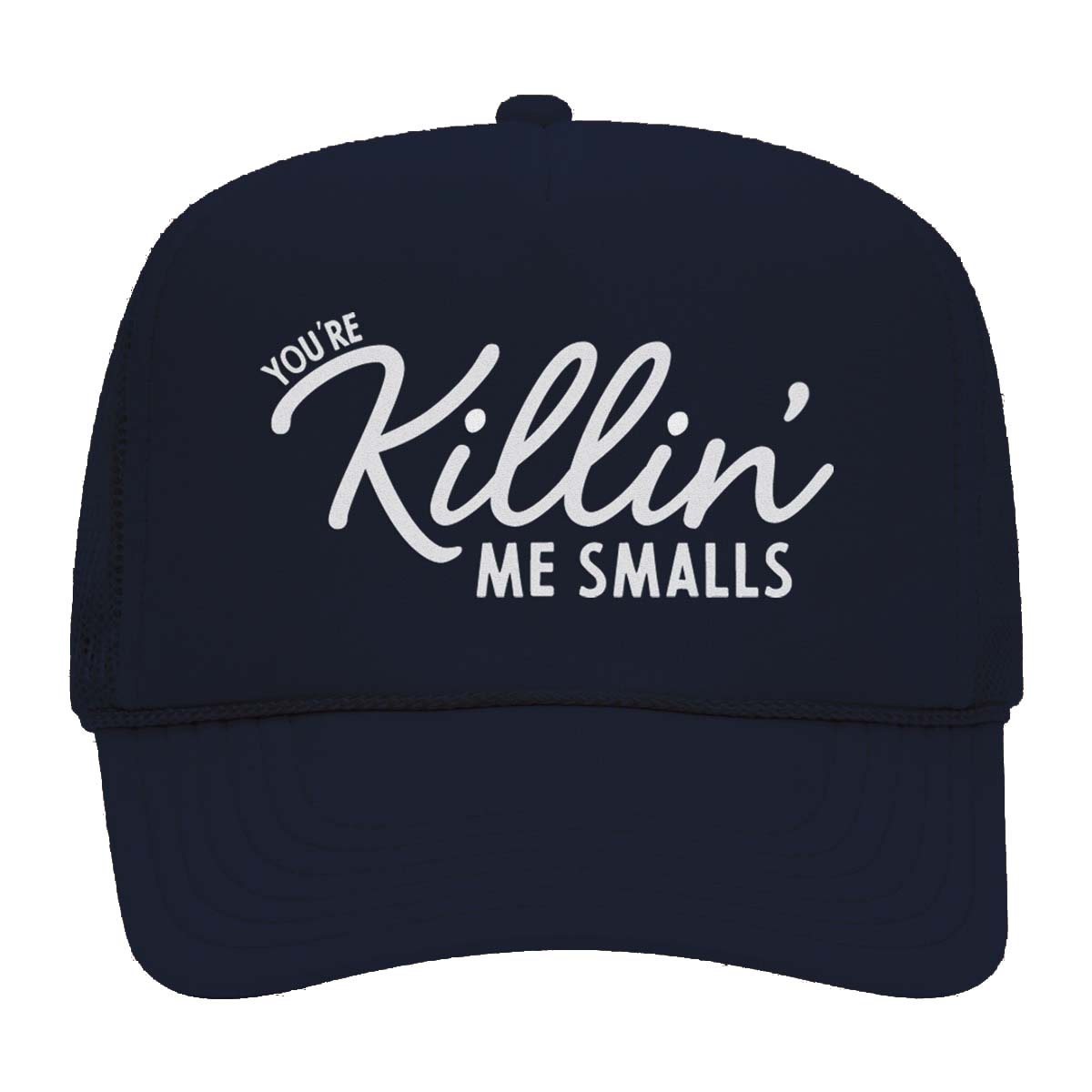 You're Killin' Me Smalls Foam Snapback