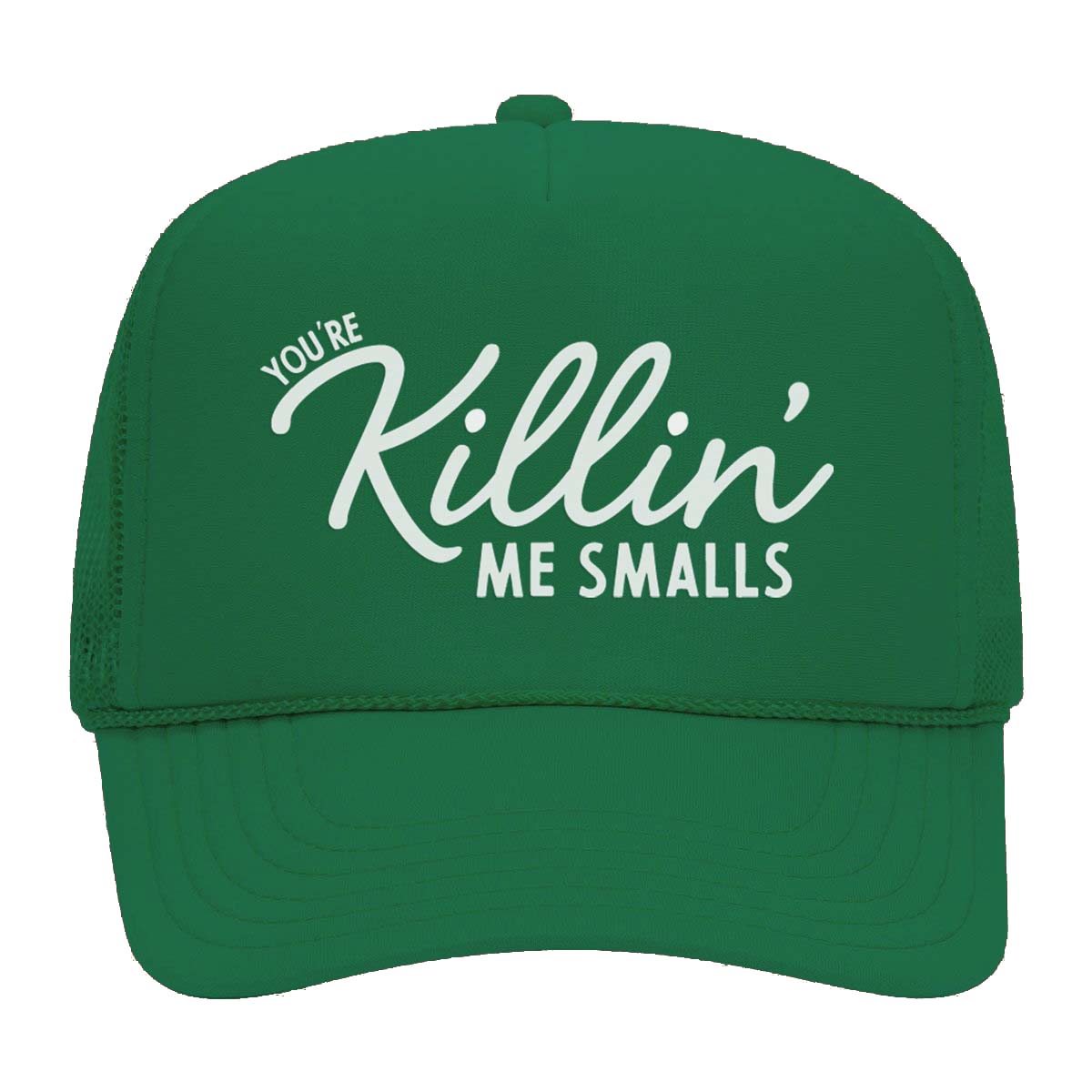 You're Killin' Me Smalls Foam Snapback