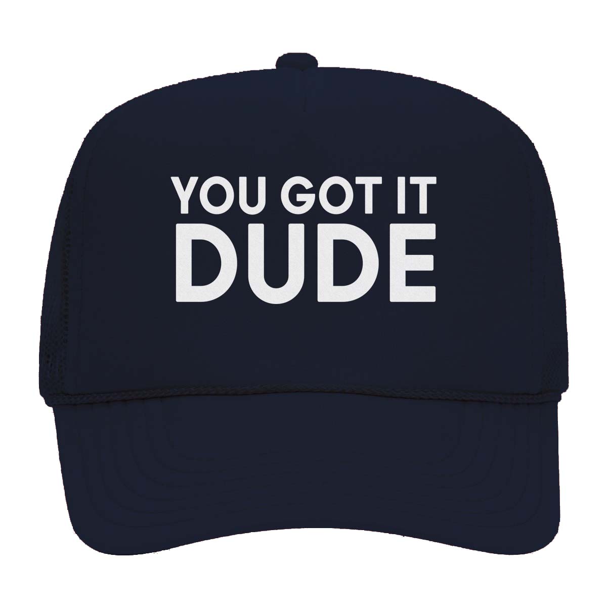 You Got it Dude Foam Snapback