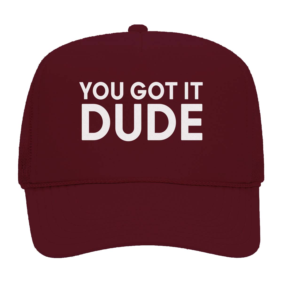 You Got it Dude Foam Snapback