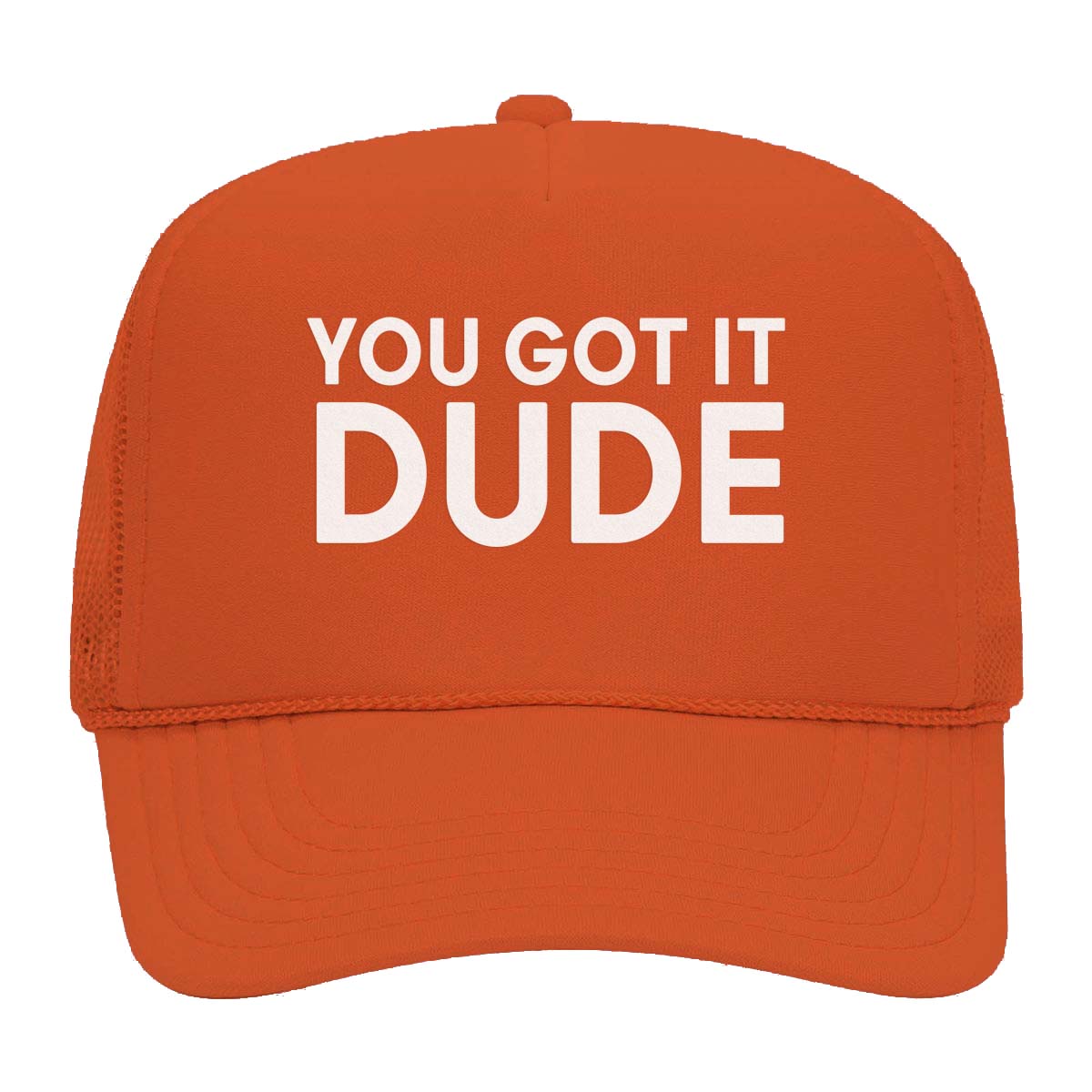 You Got it Dude Foam Snapback