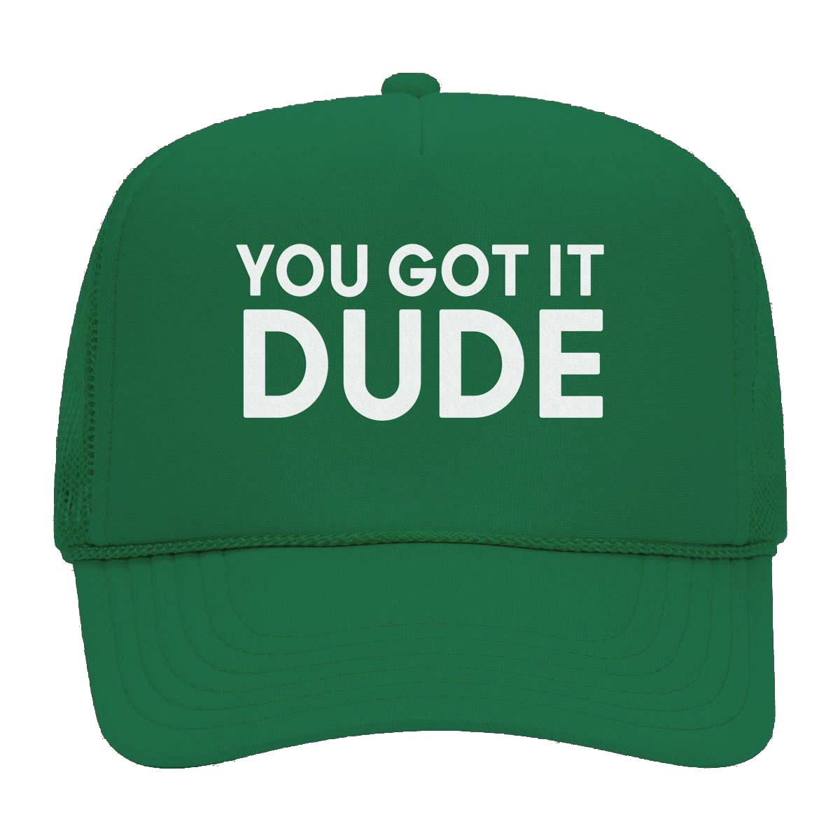 You Got it Dude Foam Snapback