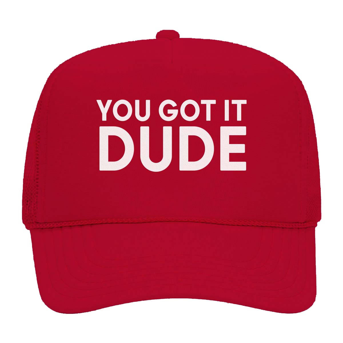 You Got it Dude Foam Snapback